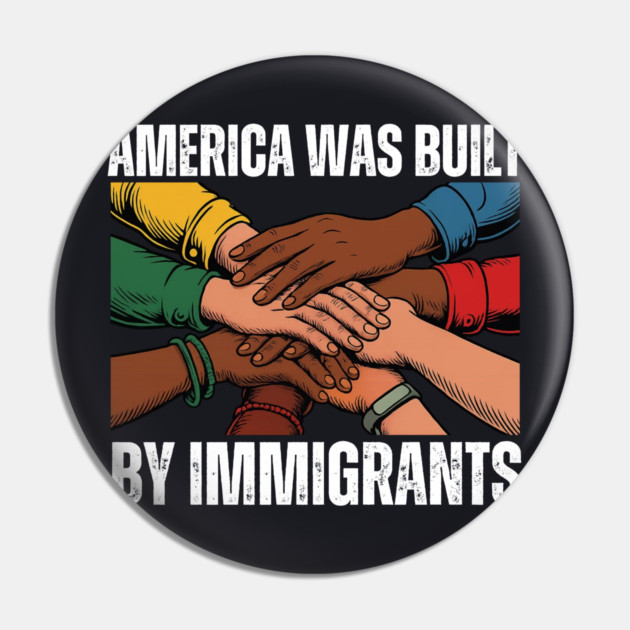 America Was Built By Immigrants Pin by Charles's Store 8