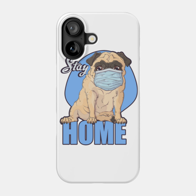 Stay Home Pug dog Wearing a Face Mask Phone Case by creative