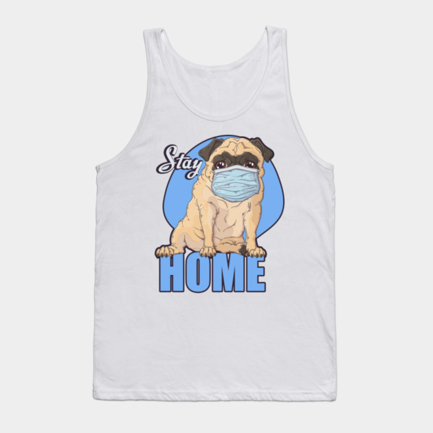 Stay Home Pug dog Wearing a Face Mask Tank Top by creative