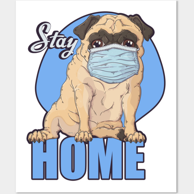 Stay Home Pug dog Wearing a Face Mask Wall Art by creative