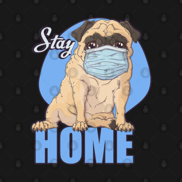 Stay Home Pug dog Wearing a Face Mask by creative