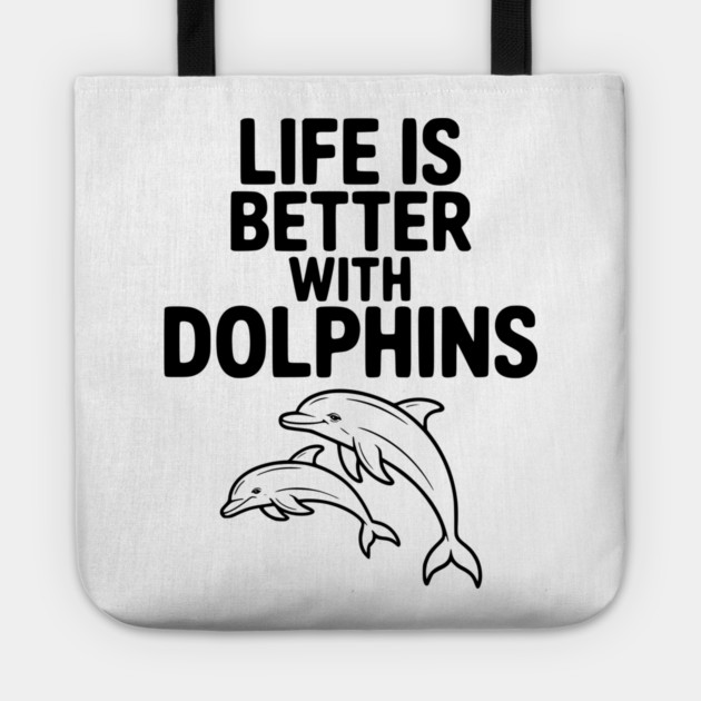 Life is Better with Dolphins Tote by Frank Ring