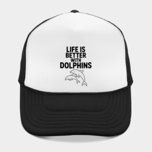 Life is Better with Dolphins Hat