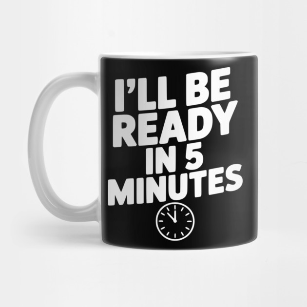 I'll Be Ready in 5 Minutes by Frank Ring