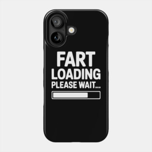 Fart Loading Please Wait... Phone Case
