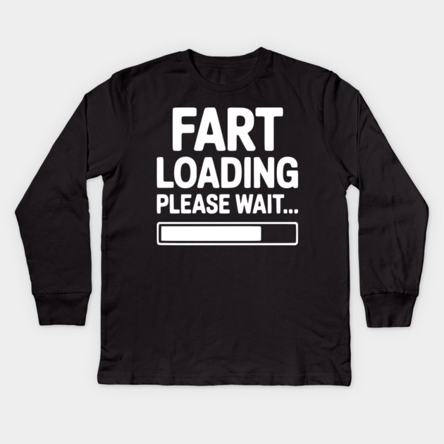 Fart Loading Please Wait... Kids Long Sleeve T-Shirt by Frank Ring