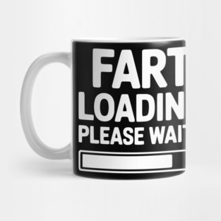 Fart Loading Please Wait... Mug