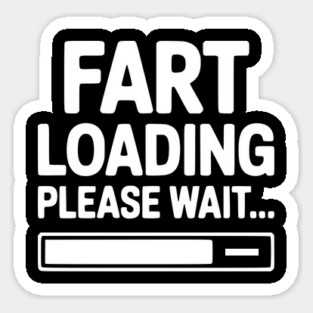 Fart Loading Please Wait... Sticker
