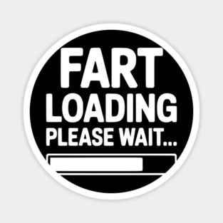 Fart Loading Please Wait... Magnet