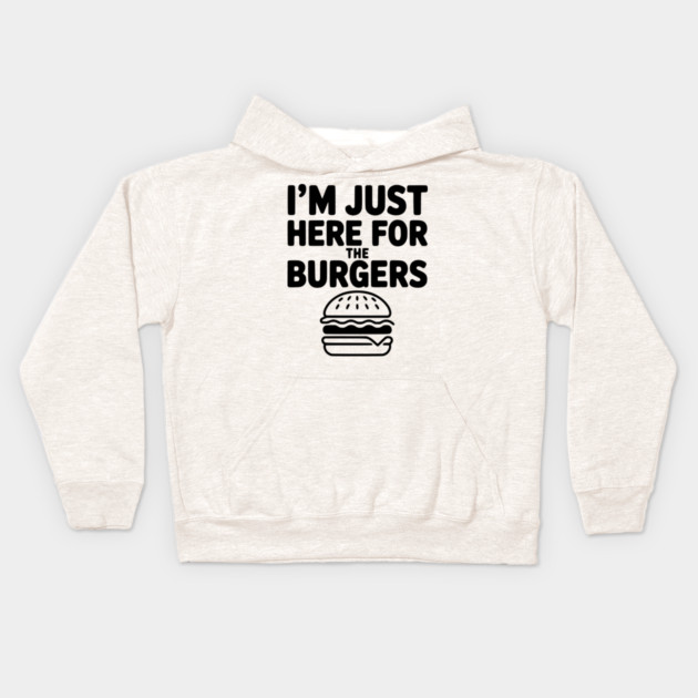 I'm Just Here for the Burgers Kids Hoodie by Frank Ring