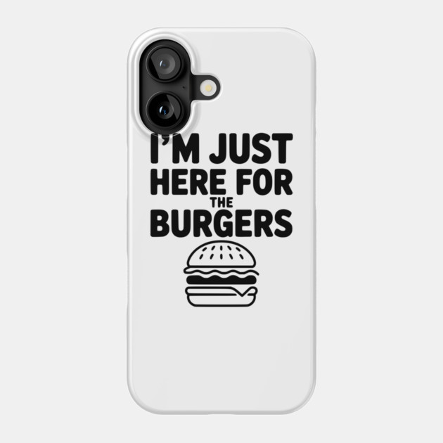 I'm Just Here for the Burgers Phone Case by Frank Ring