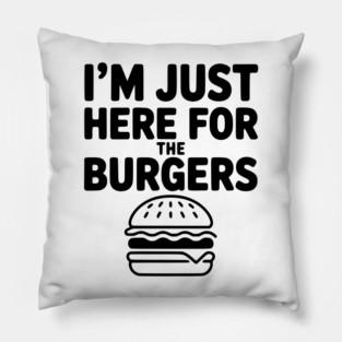 I'm Just Here for the Burgers Pillow