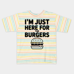 I'm Just Here for the Burgers Kids T-Shirt