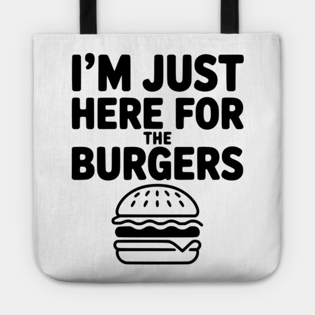 I'm Just Here for the Burgers Tote by Frank Ring