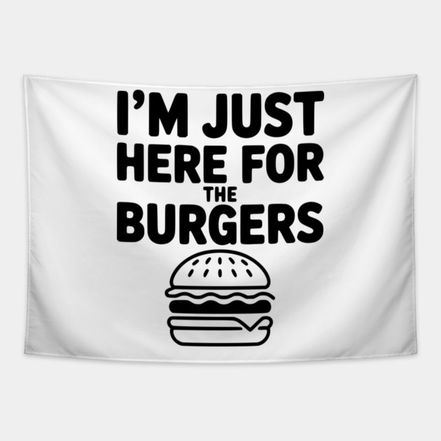 I'm Just Here for the Burgers Tapestry by Frank Ring
