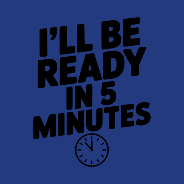 I'll Be Ready in 5 Minutes by Frank Ring
