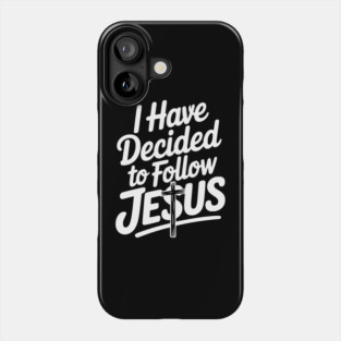 I Have Decided to Follow Jesus Phone Case