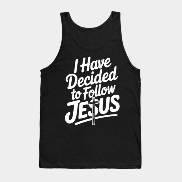 I Have Decided to Follow Jesus Tank Top by Frank Ring