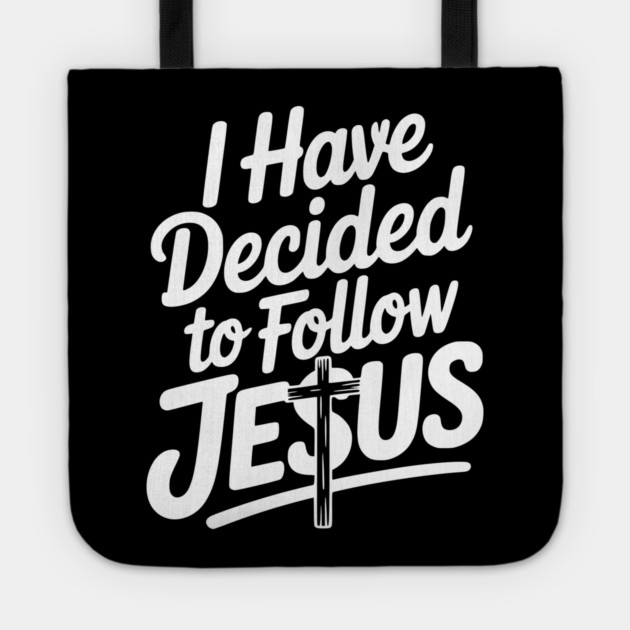 I Have Decided to Follow Jesus Tote by Frank Ring