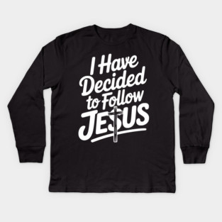 I Have Decided to Follow Jesus Kids Long Sleeve T-Shirt