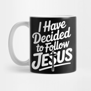 I Have Decided to Follow Jesus Mug
