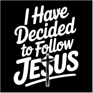 I Have Decided to Follow Jesus Posters and Art