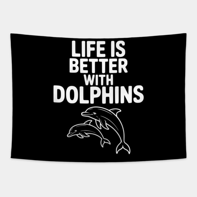 Life is Better with Dolphins Tapestry by Frank Ring