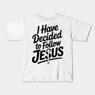 I Have Decided to Follow Jesus Kids T-Shirt