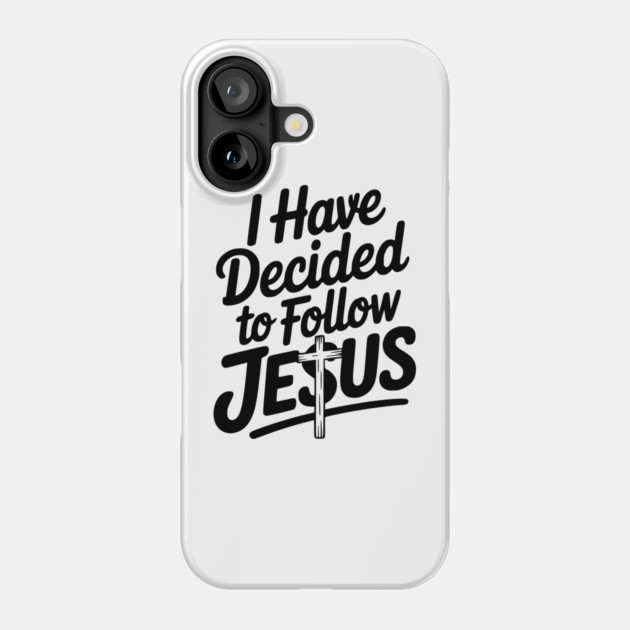 I Have Decided to Follow Jesus Phone Case by Frank Ring