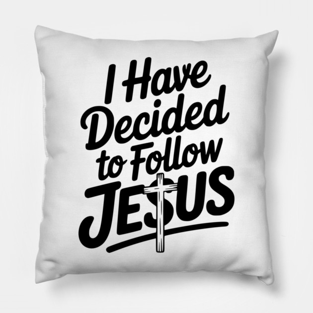 I Have Decided to Follow Jesus Pillow by Frank Ring