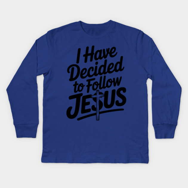 I Have Decided to Follow Jesus Kids Long Sleeve T-Shirt by Frank Ring