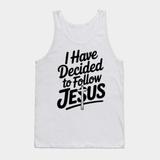 I Have Decided to Follow Jesus Tank Top