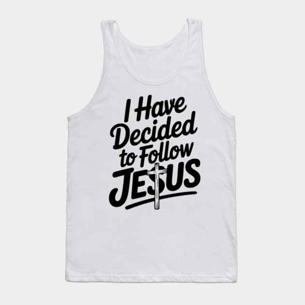 I Have Decided to Follow Jesus Tank Top by Frank Ring