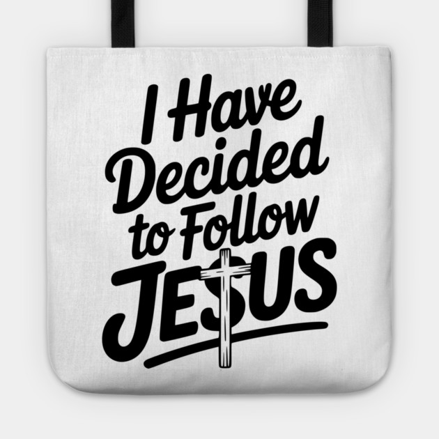 I Have Decided to Follow Jesus Tote by Frank Ring