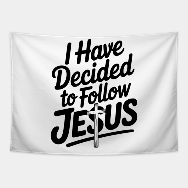I Have Decided to Follow Jesus Tapestry by Frank Ring