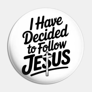 I Have Decided to Follow Jesus Pin