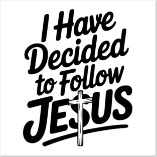 I Have Decided to Follow Jesus Posters and Art