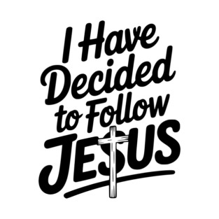 I Have Decided to Follow Jesus T-Shirt