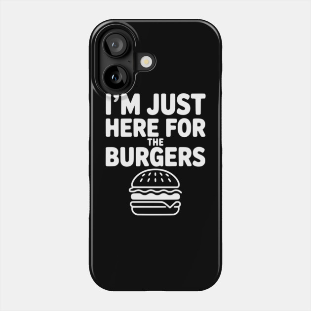 I'm Just Here for the Burgers Phone Case by Frank Ring