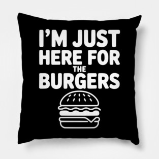 I'm Just Here for the Burgers Pillow