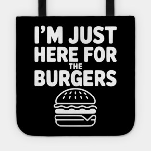 I'm Just Here for the Burgers Tote