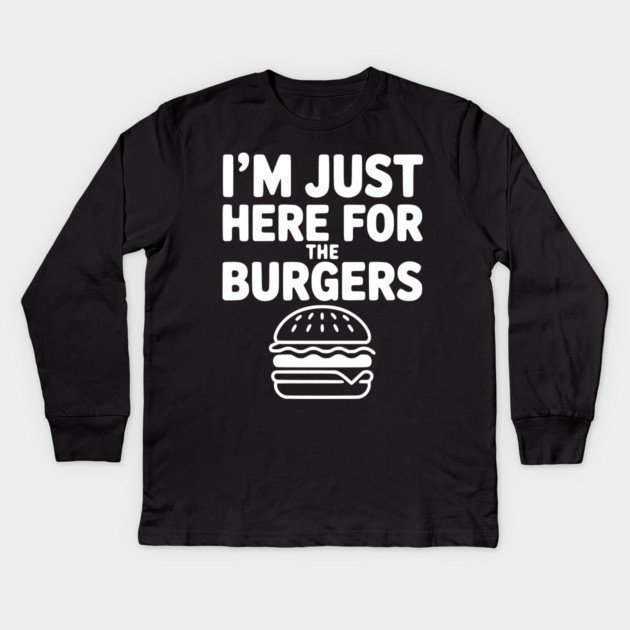 I'm Just Here for the Burgers Kids Long Sleeve T-Shirt by Frank Ring