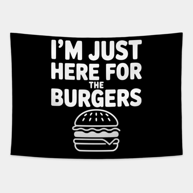 I'm Just Here for the Burgers Tapestry by Frank Ring