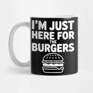 I'm Just Here for the Burgers Mug