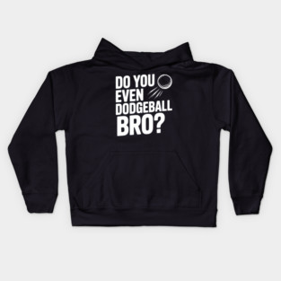 Do You Even Dodgeball Bro? Kids Hoodie