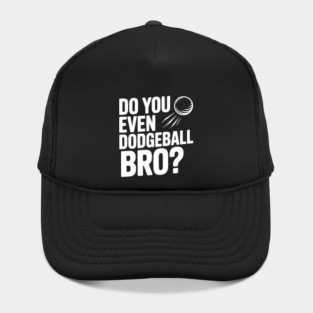 Do You Even Dodgeball Bro? Hat