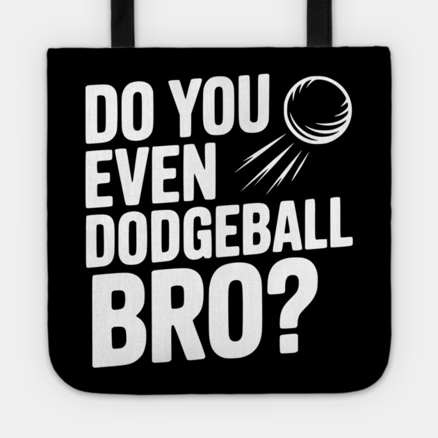 Do You Even Dodgeball Bro? Tote by Frank Ring