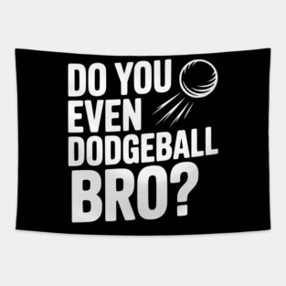 Do You Even Dodgeball Bro? Tapestry
