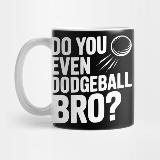 Do You Even Dodgeball Bro? by Frank Ring