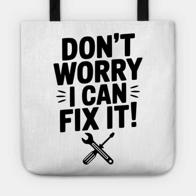 Don't Worry I Can Fix It! Tote by Frank Ring